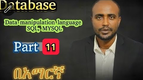 Database part 11 in amharic | #english #DDL #Database #Data definition Language #DML #Data #mysql