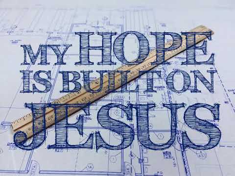 My Hope is Built - worship song