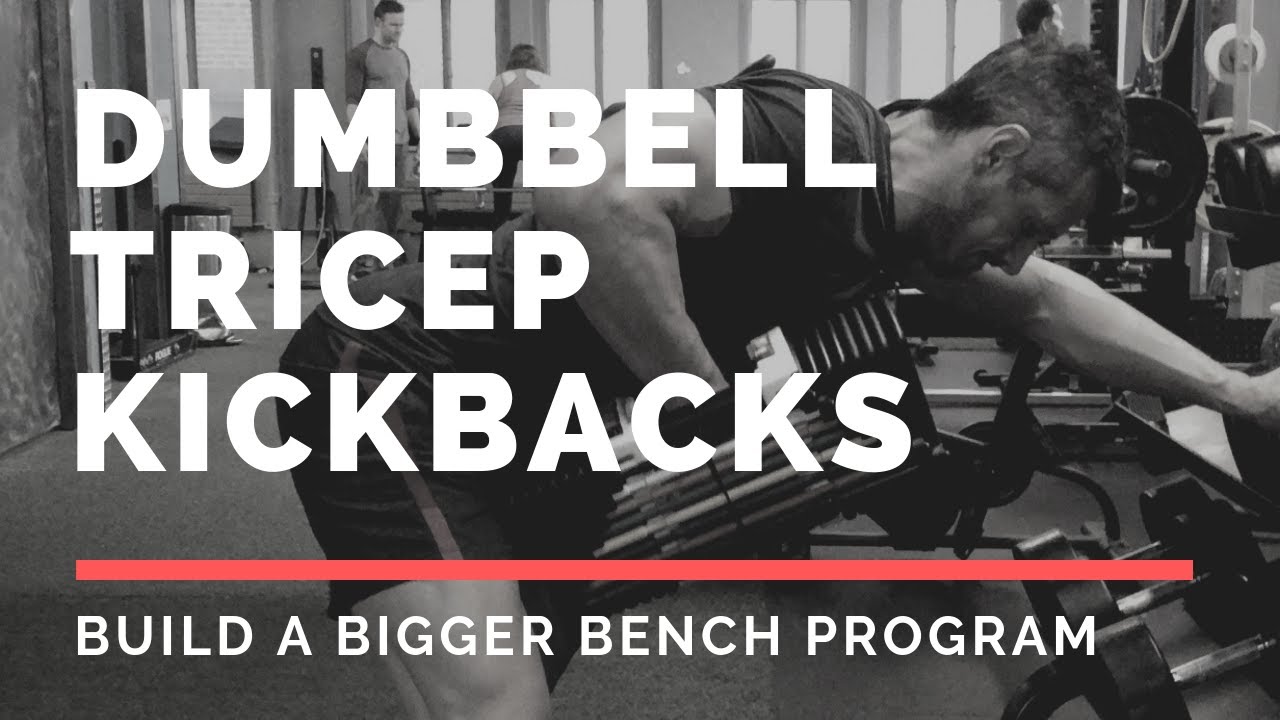 Bench Kickbacks Dumbbell Tricep Kickbacks - Build a Bigger Bench - YouTube