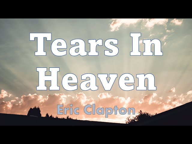 TEARS IN HEAVEN By Eric Clapton #ericclapton #tearsinheaven #lyricsvid