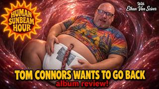 The HUMAN SUNBEAM HOUR with Ethan Van Sciver Episode 4! Tom Connors of MIDNIGHT'S EDGE album review!