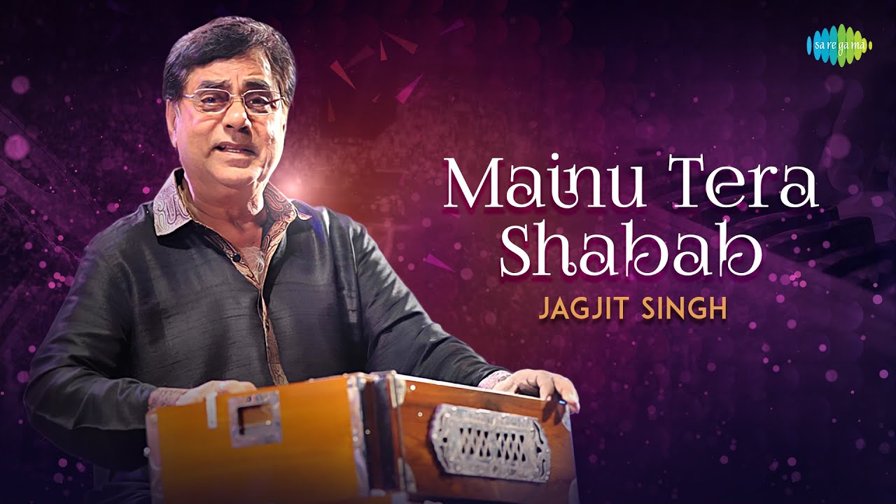 Jagjit Singh Ghazals  Mainu Tera Shabab       Encore  Best of Jagjit Singh