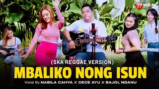 Nabila Cahya - Cece Ayu Ft. Bajol Ndanu - Mbaliko Nong Isun -  Ska Reggae