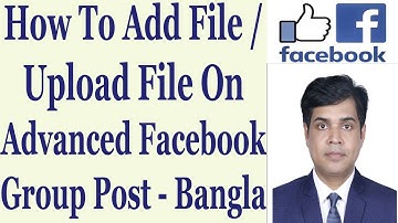 How To Add File / Upload File On Advanced Facebook Group Post - Bangla