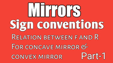 Optics#Mirrors#sign conventions# relation between f and R for concave and convex mirror#Lecturer -05