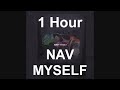 NAV - MYSELF (1 Hour)