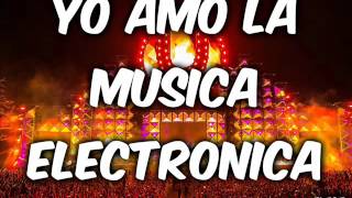 YO AMO LA .MUSICA ELECTRONICA.