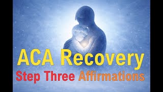 Step Three Affirmations - ACA