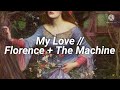 Florence + The Machine - My love (Traducida al español + Lyrics)