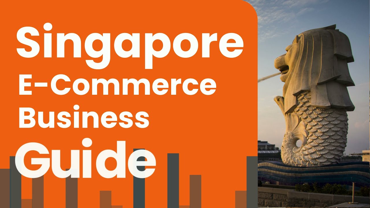 A Guide to Beginning an E-Commerce Business In Singapore I Doing Business In Singapore