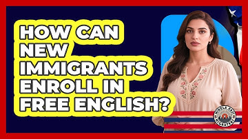 How Can New Immigrants Enroll In Free English?
