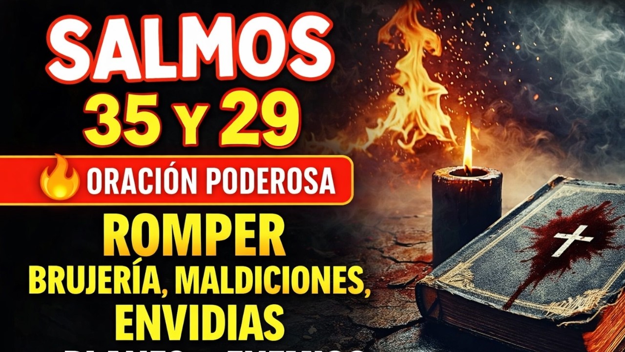 SALMOS 35 y 29   🔥 ORACIÓN PODEROSA para ROMPER BRUJERÍA, MALDICIONES, ENVIDIAS y PLANES DEL ENEMIG