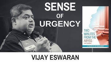 Vijay Eswaran |  Sense of Urgency | Two Minutes from the Abyss