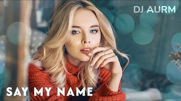 DJ AURM - Say My Name (Romantic Deep Piano · Love Instrumental Music)