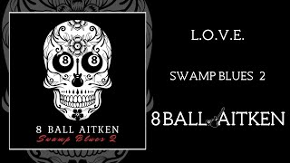 8 Ball Aitken - L.o.v.e