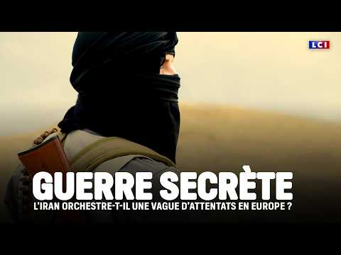 Guerre secrète : l’Iran orchestre-t-il une vague d’attentats en Europe ?｜LCI