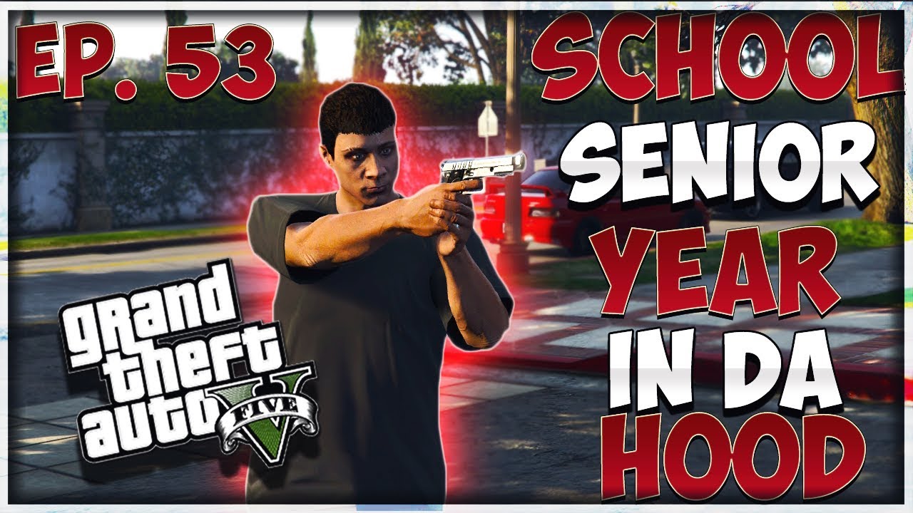 GTA 5 SCHOOL SENIOR YEAR IN DA HOOD EP. 53 SHOOTER 🔫 (GTA 5 ROLEPLAY