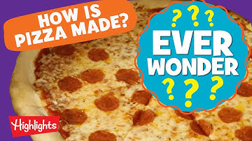 Learn How Pizza is Made! | Ever Wonder? | Highlights Kids