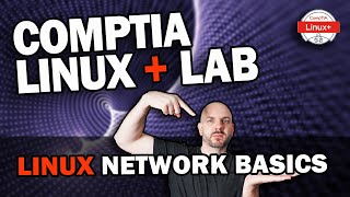 Linux Networking Basics | CompTIA Linux+ Lab Walkthrough