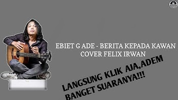 FELIX COVER - BERITA KEPADA KAWAN(EBIET G ADE)LIRIK