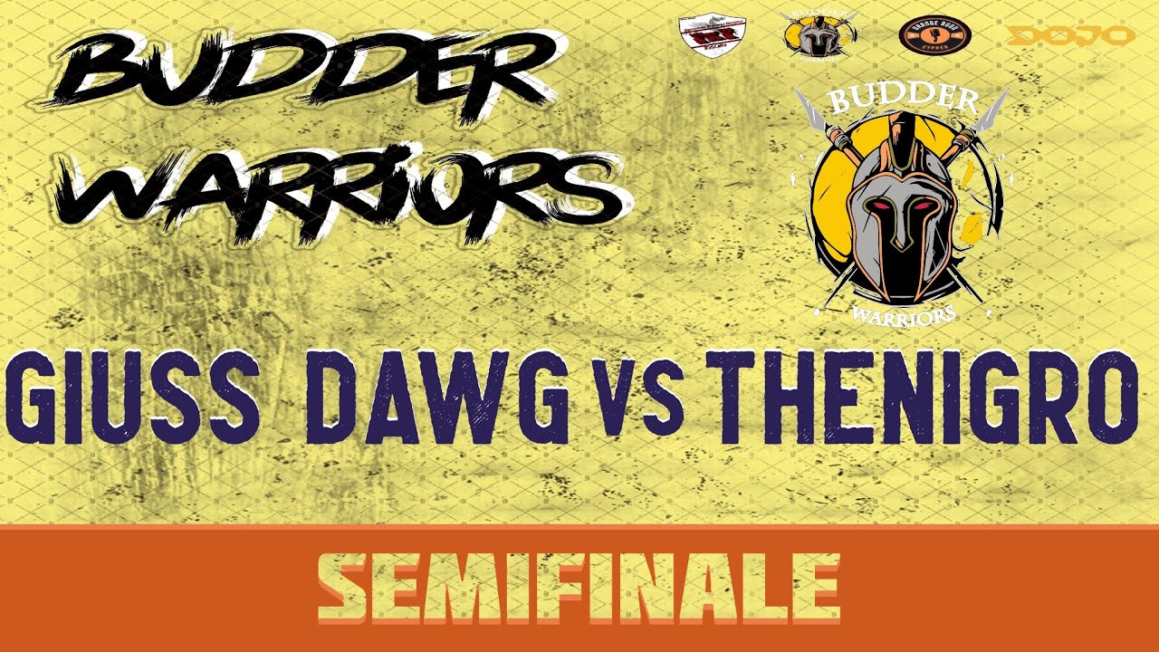 BUDDER WARRIORS - Giuss Dawg vs TheNigro (Semifinale)