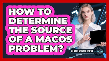 How to Determine the Source of a macOS Problem?