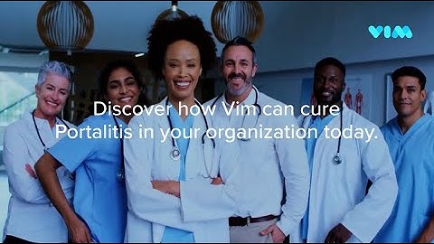 Portalitis: The ‘Disease’ Every Healthcare Provider Has (and How Vim Cures It)