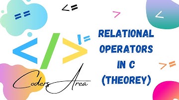 #9 Relational Operators in C | Part 1 | Operators in C | C Language | Coders Area