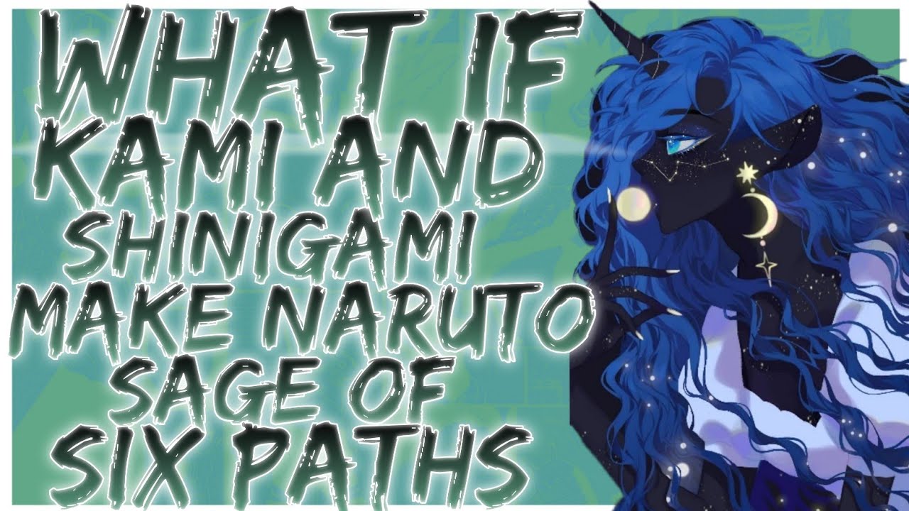 what if kami and shinigami make naruto sage of six paths