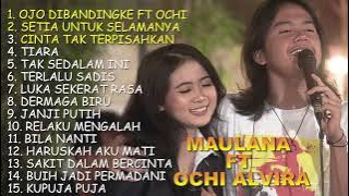 MAULANA FT OCHI OJO DI BANDINGKE FULL ALBUM TERBARU 2022 TIARA DERMAGA BIRU KUPUJA PUJA BILA NANTI