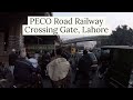 Streets of Lahore - PECO Road Railway Crossing Gate, Lahore