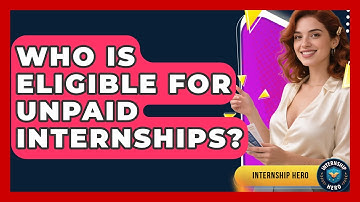 Who Is Eligible for Unpaid Internships? | Internship Hero News