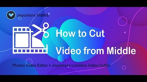 How to Cut the Middle of a Video – Photos Video Editor + Joyoshare VidiKit