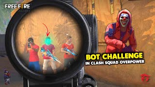 FREE FIRE BOT CHALLENGE IN CLASH SQUAD OVERPOWER GAMEPLAY - GARENA FREE FIRE