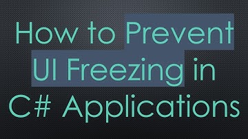 How to Prevent UI Freezing in C#  Applications
