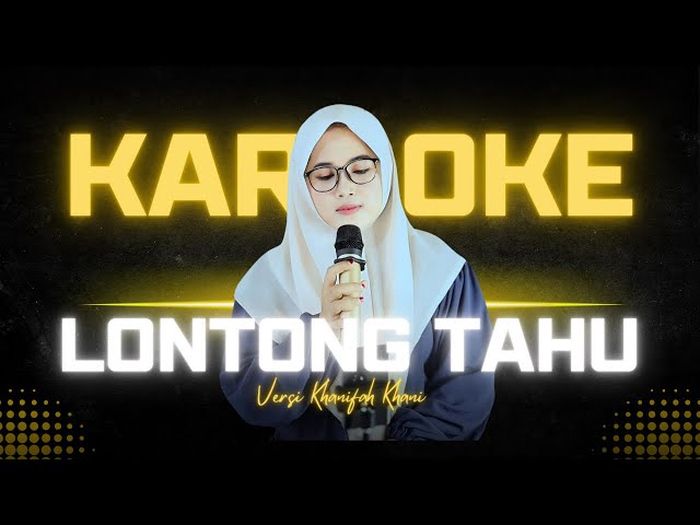 KARAOKE..! LONTONG TAHU ONO LONTONG SATE | Versi Khanifah Khani class=