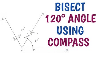 HOW TO BISECT 120 DEGREE ANGLE USING COMPASS