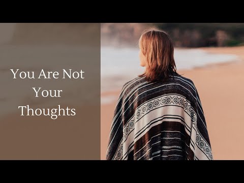 You Are Not Your Thoughts