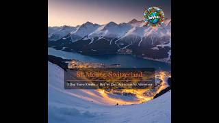 St. Moritz (Switzerland) Exploration — 3-Day Guide to Local Treasures (s. description ↓ for tours)