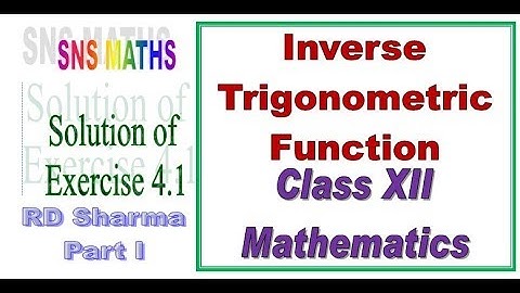 Exercise 4.1 RD Sharma Part I Class XII Inverse Trigonometric Function