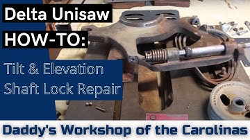 Delta Unisaw - Tilt and Elevation Shaft Lock Repair