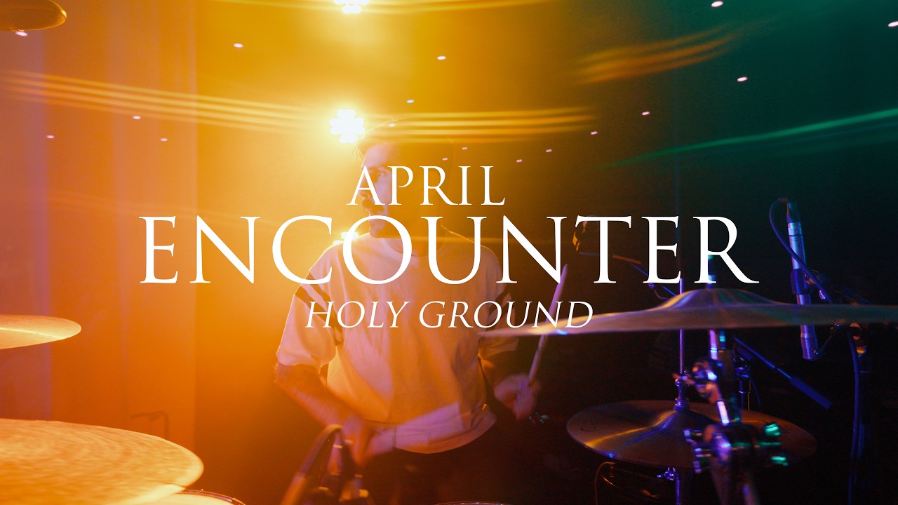 APRIL ENCOUNTER 2026 || LENS: HOLY GROUND