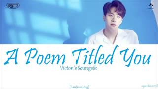 VICTON’s SEUNGSIK 승식 – A POEM TITLED YOU 그대라는 시 (Cover) [HAN ROM ENG] colorcodedlyrics by egachan28
