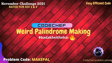 Weird Palindrome Making | November Challenge 2021 | Rated For Div 2 & 3 |
