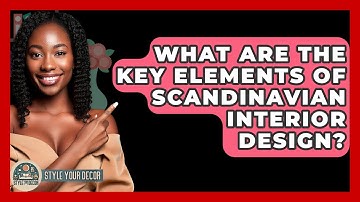 What Are the Key Elements of Scandinavian Interior Design? - Style Your Decor