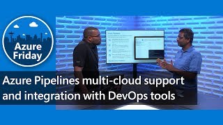 Azure Pipelines multi-cloud support and integration with DevOps tools | Azure Friday