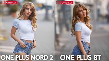 One Plus Nord 2 VS One Plus 8T Camera Comparison