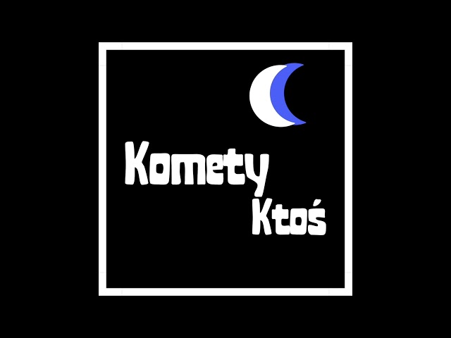 Komety - Ktoś