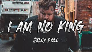 Jelly Roll - I'm No King (Song)