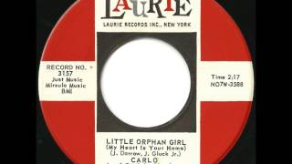 Video thumbnail of "Carlo - Little Orphan Girl - Early 60's Bronx Doo Wop Rocker"